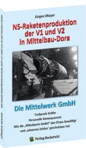NS-Raketenproduktion der V1 und V2 in Mittelbau-Dora - Die Mittelwerk GmbH
